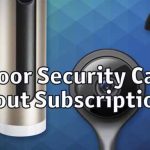 Best Outdoor Security Camera System Without Subscription